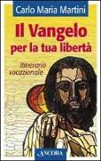 Il Vangelo per la tua libertà. Itinerario vocazionale