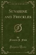 Sunshine and Freckles (Classic Reprint)