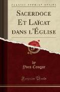 Sacerdoce Et Laïcat dans l'Église (Classic Reprint)