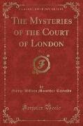 The Mysteries of the Court of London, Vol. 3 (Classic Reprint)