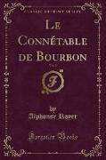 Le Connétable de Bourbon, Vol. 2 (Classic Reprint)