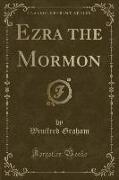 Ezra the Mormon (Classic Reprint)