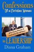 Confessions of a Christian Woman In Leadership