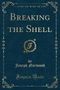 Breaking the Shell (Classic Reprint)