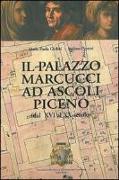 Il palazzo Marcucci ad Ascoli Piceno (dal XVI al XX secolo)