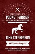 Stephenson's Pocket Farrier or Every one His own Horse Doctor - Written in Plain Language to Enable Every Man to Treat Correctly and with Success all Diseases to Which Horses and Cattle are Liable