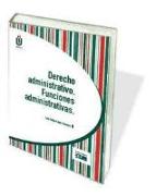 Derecho administrativo : funciones administrativas