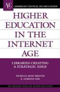 Higher Education in the Internet Age: Libraries Creating a Strategic Edge