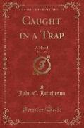 Caught in a Trap, Vol. 1 of 3