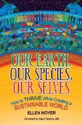 Our Earth, Our Species, Our Selves