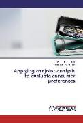 Applying conjoint analysis to evaluate consumer preferences