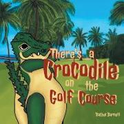 There's a Crocodile on the Golf Course