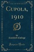Cupola, 1910 (Classic Reprint)