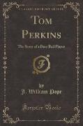 Tom Perkins: The Story of a Base Ball Player (Classic Reprint)