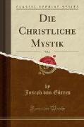 Die Christliche Mystik, Vol. 1 (Classic Reprint)