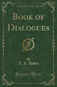 Book of Dialogues, Vol. 1 (Classic Reprint)