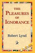 The Pleasures of Ignorance