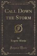 Call Down the Storm (Classic Reprint)