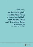 Die Rechtmäßigkeit von Whistleblowing in der Öffentlichkeit nach der EMRK und nach deutschem Recht