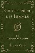 Contes pour les Femmes (Classic Reprint)