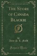 The Story of Canada Blackie (Classic Reprint)