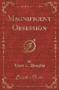 Magnificent Obsession (Classic Reprint)