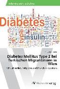 Diabetes Mellitus Type 2 bei Turkischen Migrantinnen in Wien