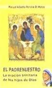 El padrenuestro : la oración trinitaria de los hijos de Dios