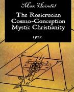 The Rosicrucian Cosmo-Conception Mystic Christianity