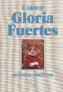 El libro de Gloria Fuertes: Antología de poemas y vida