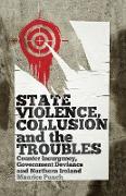 State Violence, Collusion and the Troubles