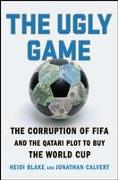 The Ugly Game: The Corruption of Fifa and the Qatari Plot to Buy the World Cup