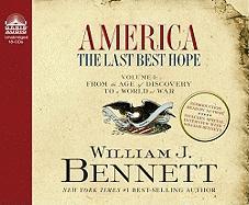 America: The Last Best Hope (Volume I): From the Age of Discovery to a World at War