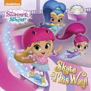 Skate This Way! (Shimmer and Shine) [With Audio CD]