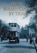 Seeing Birmingham by Tram Vol 1