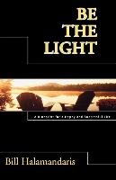 Be the Light: A Blueprint for a Happy and Successful Life