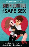 Birth Control and Safe Sex: Sex Secrets Every Couple Needs to Know