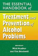 The Essential Handbook of Treatment and Prevention of Alcohol Problems