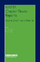 NAFTA Chapter Eleven Reports: Volume One: Primary Materials
