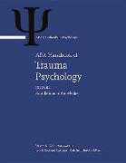 APA Handbook of Trauma Psychology: Volume 1: Foundations in Knowledge Volume 2: Trauma Practice