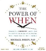 The Power of When: Discover Your Chronotype-And the Best Time to Eat Lunch, Ask for a Raise, Have Sex, Write a Novel, Take Your Meds, and