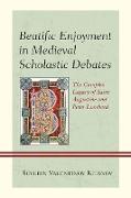 Beatific Enjoyment in Medieval Scholastic Debates