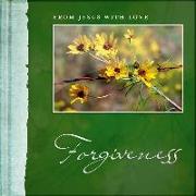 From Jesus with Love- Forgiveness: Learn How to Forgive from the One Who Forgives Us