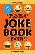 The Funniest & Grossest Joke Book Ever!