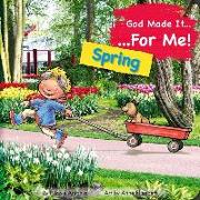 God Made It for Me: Spring: Child's Prayers of Thankfulness for the Things They Love Best about Spring