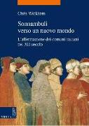 Sonnambuli Verso Un Nuovo Mondo: L'Affermazione Dei Comuni Italiani Nel XII Secolo