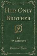 Her Only Brother (Classic Reprint)