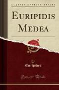 Euripidis Medea (Classic Reprint)