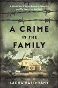 A Crime in the Family: A World War II Secret Buried in Silence--And My Search for the Truth