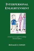 Interpersonal Enlightenment A Path to Love and Friendship, Second Edition